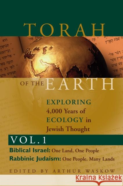 Torah of the Earth Vol 1: Exploring 4,000 Years of Ecology in Jewish Thought: Zionism & Eco-Judaism Arthur Waskow 9781683364665
