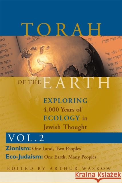 Torah of the Earth Vol 2: Exploring 4,000 Years of Ecology in Jewish Thought: Zionism & Eco-Judaism Arthur Waskow Arthur Waskow 9781683364672 Jewish Lights Publishing