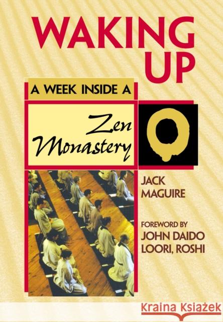 Waking Up: A Week Inside a Zen Monastery Jack Maguire John Daido Loori 9781683364740 Skylight Paths Publishing