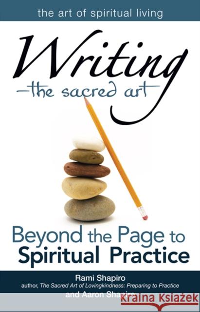 Writing--The Sacred Art: Beyond the Page to Spiritual Practice Shapiro, Rami 9781683365044
