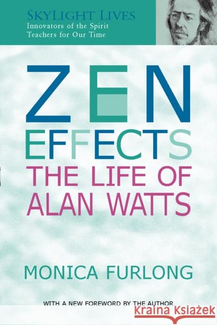 Zen Effects: The Life of Alan Watts Monica Furlong 9781683365068