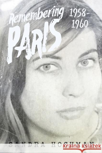 Remembering Paris 1958-1960 Sandra Hochman 9781683365358 Turner
