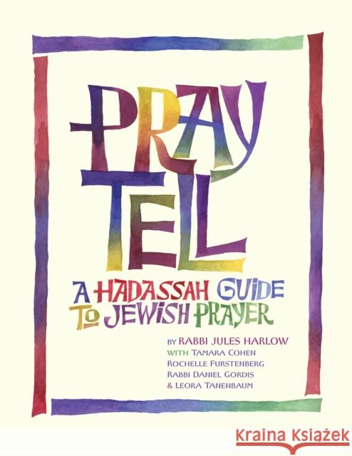 Pray Tell: A Hadassah Guide to Jewish Prayer Rabbi Jules Harlow 9781683365686 Jewish Lights Publishing