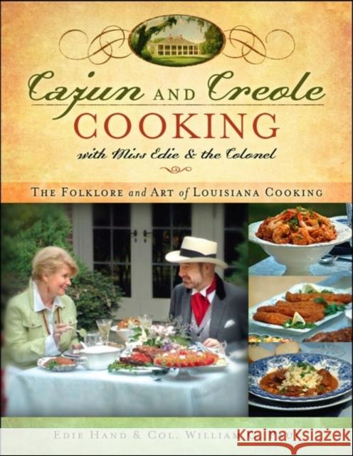Cajun and Creole Cooking with Miss Edie and the Colonel: The Folklore and Art of Louisiana Cooking Edie Hand William G. Paul 9781683366850 Cumberland House Publishing