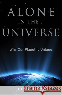 Alone in the Universe: Why Our Planet Is Unique John Gribbin 9781683366898 Wiley