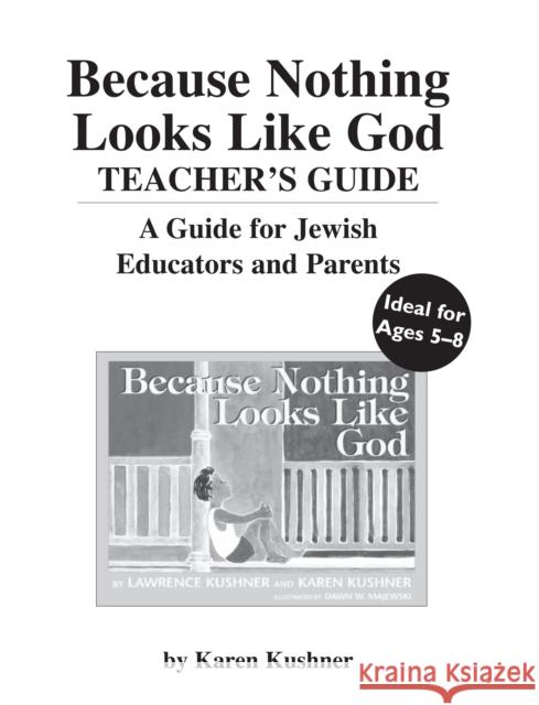 Because Nothing Looks Like God Teacher's Guide Karen Kushner 9781683367406 Jewish Lights Publishing