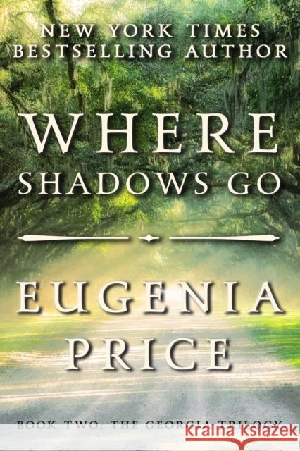 Where Shadows Go Eugenia Price 9781683367482 Turner