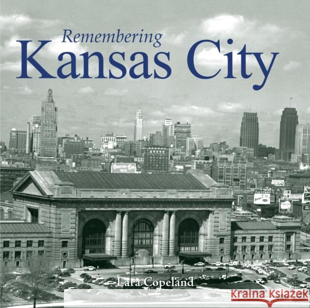 Remembering Kansas City Lara Copeland 9781683368441 Turner