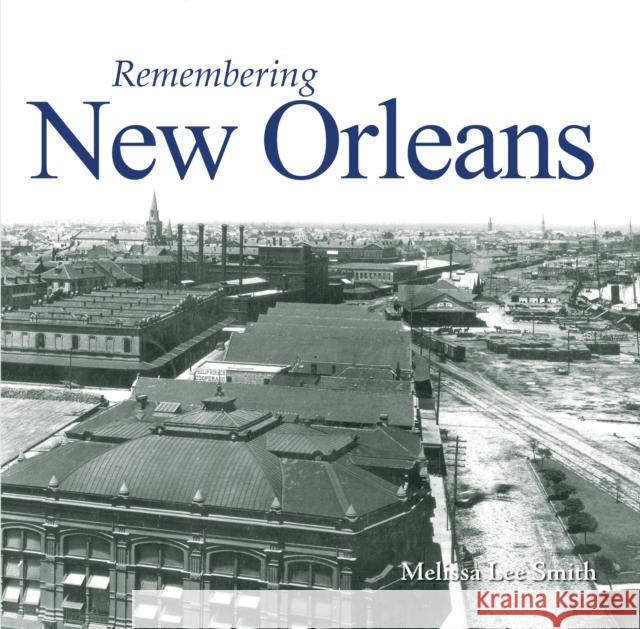 Remembering New Orleans Melissa Lee Smith 9781683368595 Turner