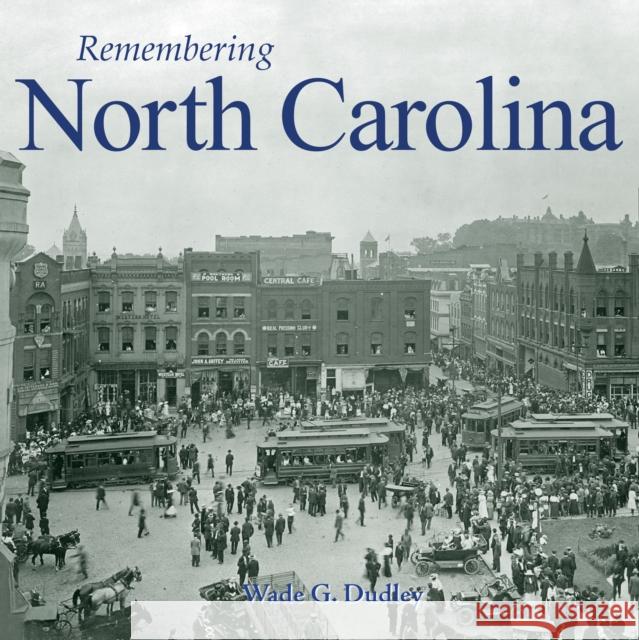 Remembering North Carolina Wade G. Dudley 9781683368625 Turner