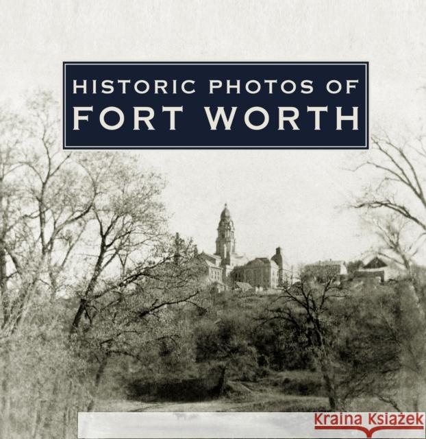 Historic Photos of Fort Worth Quentin McGown 9781683369325 Turner