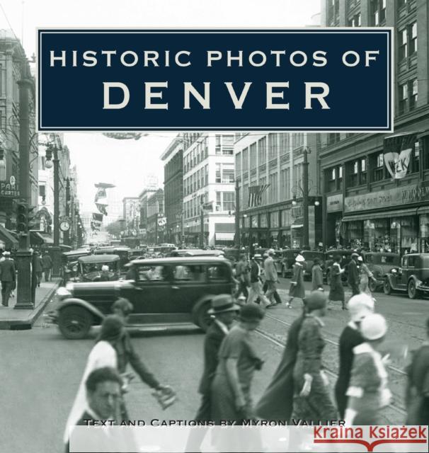 Historic Photos of Denver Myron Vallier 9781683369349 Turner