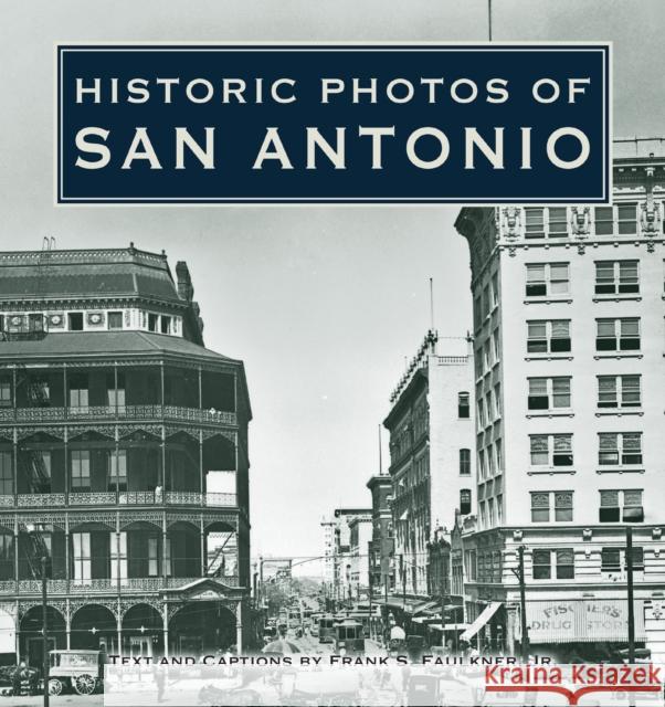 Historic Photos of San Antonio Franks S. Faulkner 9781683369653 Turner