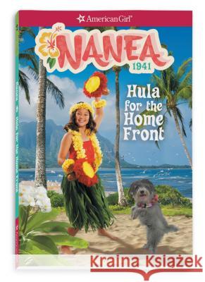 Nanea: Hula for the Home Front Kirby Larson 9781683371397 American Girl Publishing Inc