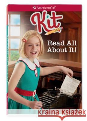Kit: Read All about It Valerie Tripp 9781683371588 American Girl Publishing Inc