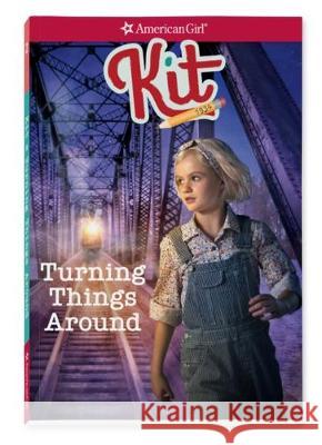 Kit: Turning Things Around Valerie Tripp 9781683371595 American Girl Publishing Inc