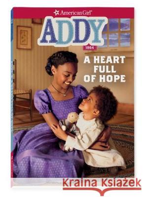 Addy: A Heart Full of Hope Connie Porter 9781683371618 American Girl Publishing Inc