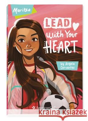 Maritza: Lead with Your Heart Cervantes, Angela 9781683371861 American Girl Publishing Inc