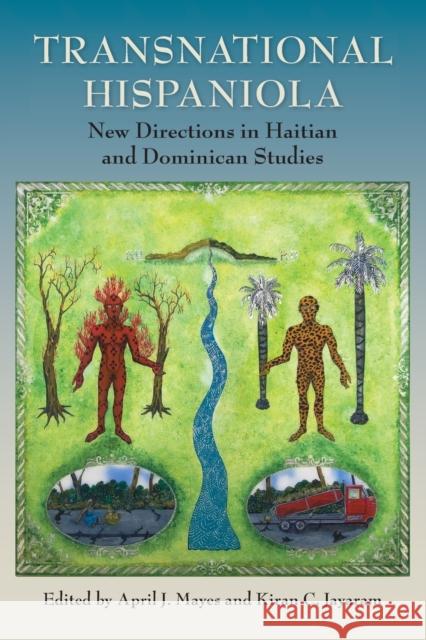 Transnational Hispaniola: New Directions in Haitian and Dominican Studies April J. Mayes Kiran C. Jayaram 9781683402688