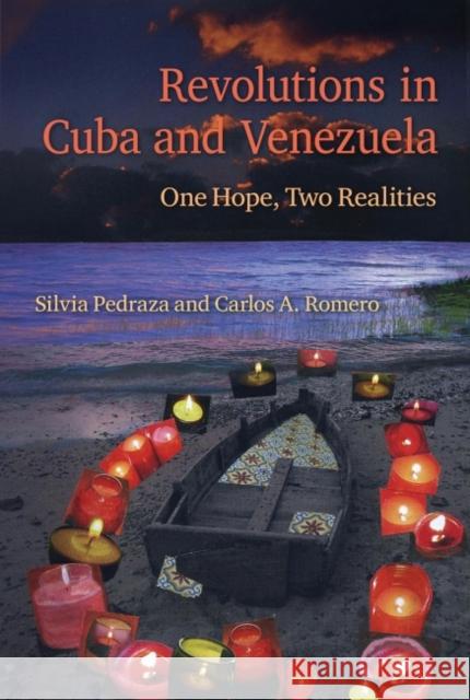 Revolutions in Cuba and Venezuela: One Hope, Two Realities Silvia Pedraza Carlos A. Romero 9781683403197