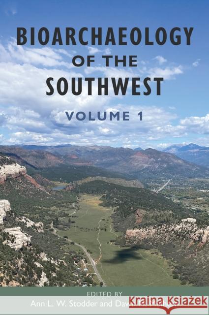 Bioarchaeology of the Southwest: Volume 1 Ann L. W. Stodder Dawn M. Mulhern 9781683405122 University of Florida Press