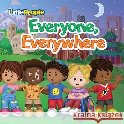 Fisher-Price Little People: Everyone, Everywhere Michael Tyler Jennifer E. Morris Kenneth Townsend 9781683432005