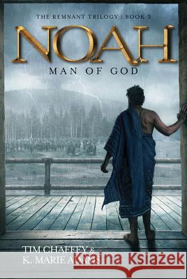 Noah: Man of God Tim Chaffey K. Marie Adams 9781683441052