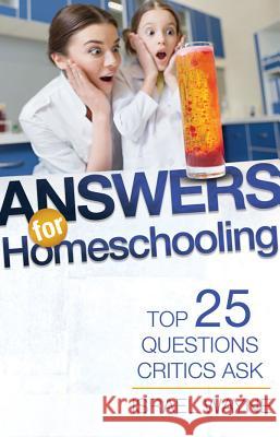 Answers for Homeschooling: Top 25 Questions Critics Ask Israel Wayne 9781683441106