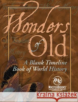 Wonders of Old: A Blank Timeline Book of World History Terri Johnson 9781683442721