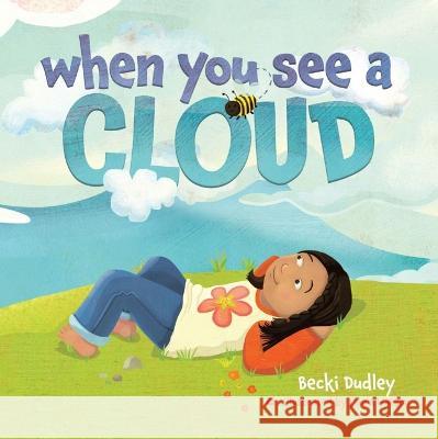 When You See a Cloud Becki Dudley Laura Watson 9781683442844
