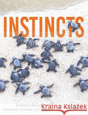 Instincts: Instinctive Behaviors of Humans & Animals in Creation E. Howard Callahan 9781683442851 Master Books