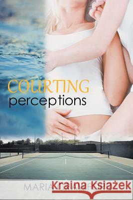 Courting Perceptions Maria Crawford 9781683480150 Page Publishing, Inc.