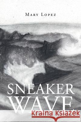 Sneaker Wave Mary Lopez 9781683481362 Page Publishing, Inc.