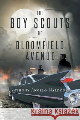 The Boy Scouts of Bloomfield Avenue Anthony Angelo Nardone 9781683483243