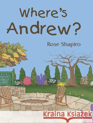 Where's Andrew? Rose Shapiro 9781683483267 Page Publishing, Inc.