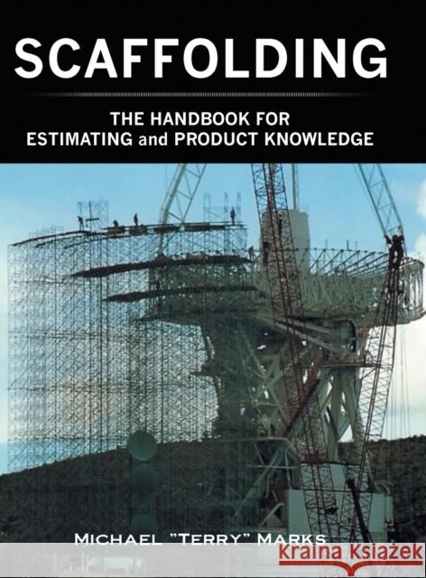 SCAFFOLDING - THE HANDBOOK FOR ESTIMATING and PRODUCT KNOWLEDGE Michael Terry Marks 9781683483601
