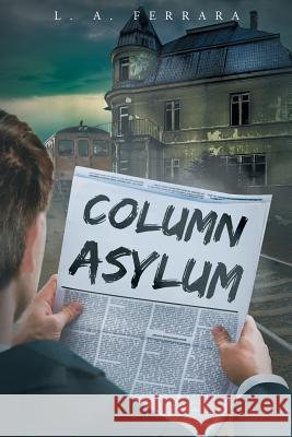 Column Asylum L a Ferrara 9781683484400 Page Publishing, Inc.