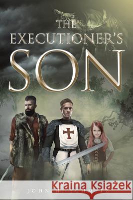 The Executioner's Son John H Schmitz 9781683484608