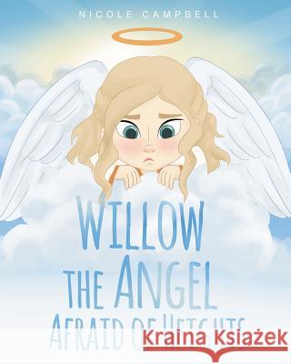 Willow the Angel Afraid of Heights Nicole Campbell 9781683485018 Page Publishing, Inc.