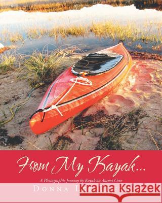 From My Kayak... Donna Lee Tufts 9781683486893 Page Publishing, Inc.