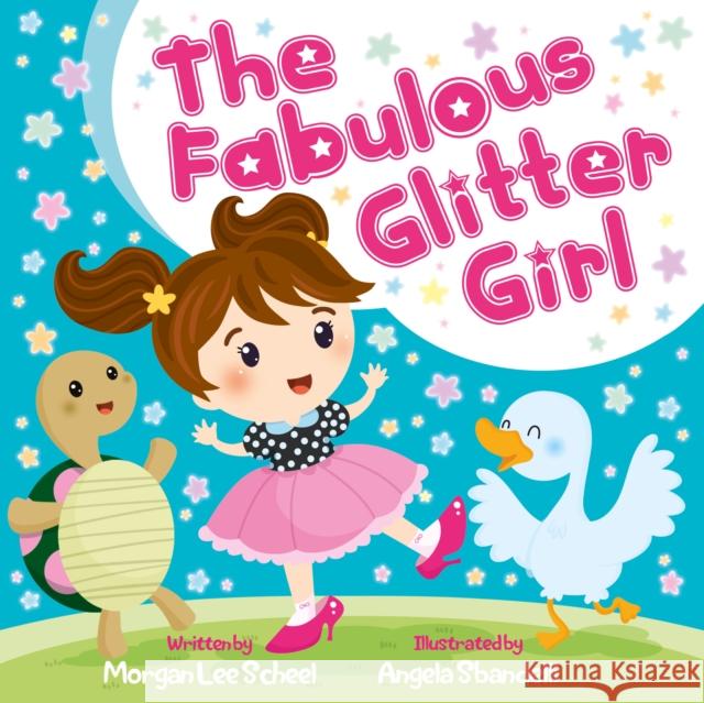 The Fabulous Glitter Girl Morgan Lee Scheel Angela Sbandelli 9781683500001