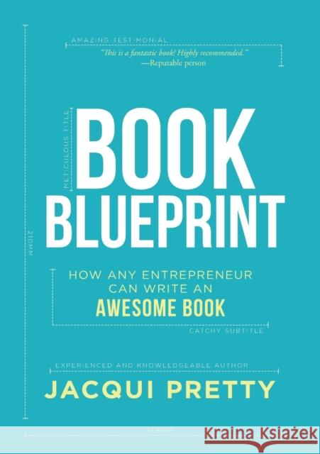 Book Blueprint: How Any Entrepreneur Can Write an Awesome Book  9781683502296 Morgan James Publishing