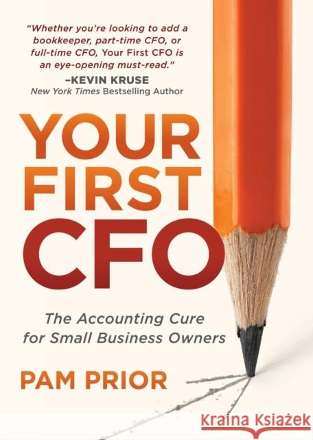 Your First CFO: The Accounting Cure for Small Business Owners Pam Prior 9781683505556 Morgan James Publishing
