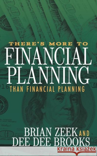 There's More to Financial Planning Than Financial Planning Brian Zeek Dee Dee Brooks 9781683506010