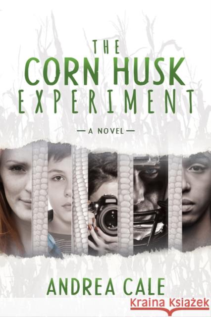 The Corn Husk Experiment Andrea Cale 9781683506591 Morgan James Fiction