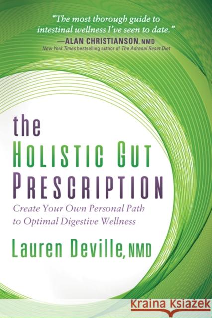 The Holistic Gut Prescription: Create Your Own Personal Path to Optimal Digestive Wellness Lauren Deville 9781683506676