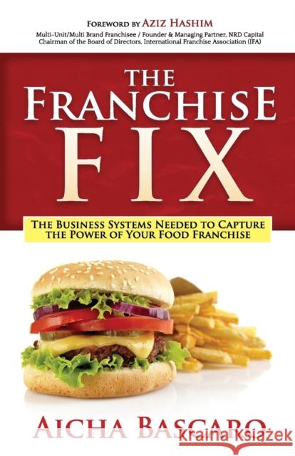 The Franchise Fix: The Business Systems Needed to Capture the Power of Your Food Franchise  9781683507482 Morgan James Publishing