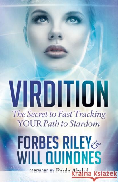 Virdition: Celebrity Success Secrets to Fast Track Your Path to Stardom Forbes Riley Will Quinones 9781683508373 Morgan James Publishing