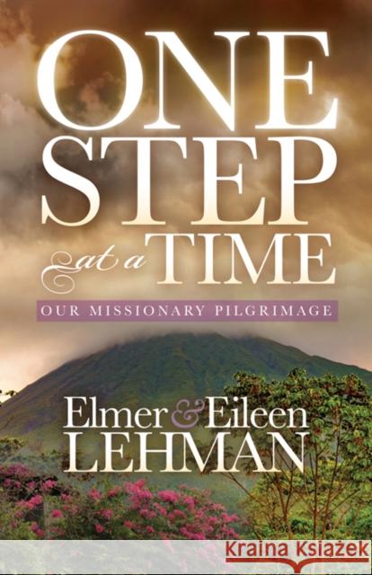 One Step at a Time: Our Missionary Pilgrimage  9781683508953 Morgan James Faith