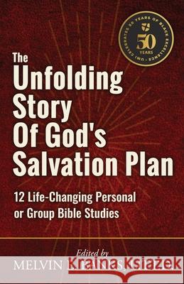 The Unfolding Story of God's Salvation Plan: 12 Life-Changing Personal or Group Studies Melvin E. Banks 9781683536703 Urban Ministries, Inc.